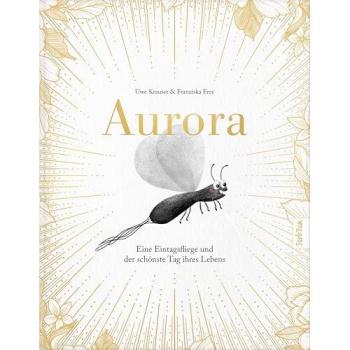 Aurora – Eine Eintagsfliege und der schönste Tag ihres Lebens, Kinderbücher von Uwe Krauser