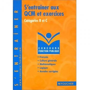 S'entraîner aux QCM et exercices : Concours administratifs, catégories B et C