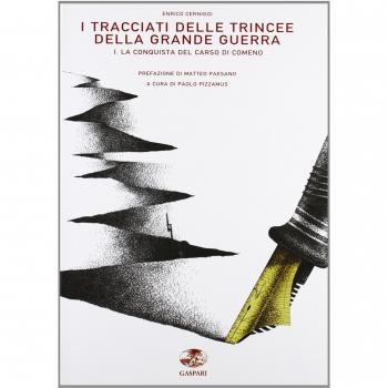 I tracciati delle trincee della Grande Guerra. Ediz. illustrata. La conquista del Carso di Comeno