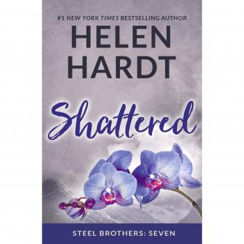 Shattered: Steel Brothers: Seven (Steel Brothers Saga) by Hardt, Helen