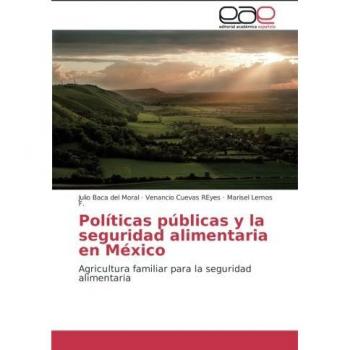 Políticas públicas y la seguridad alimentaria en México: Agricultura familiar para la seguridad alimentaria