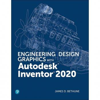 Engineering Design Graphics with Autodesk Inventor 2020