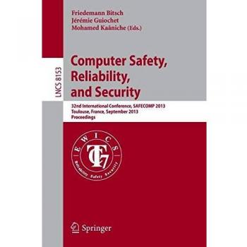 Computer Safety, Reliability, and Security: 32nd International Conference, SAFECOMP 2013, Toulouse, France, September 14-27, 2013, Proceedings
