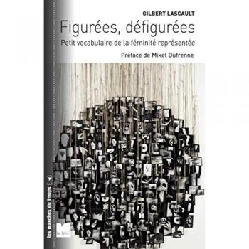 Figurées, défigurées : Petit vocabulaire de la féminité représentée