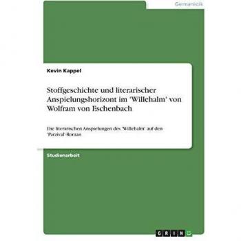 Stoffgeschichte und literarischer Anspielungshorizont im 'Willehalm' von Wolfram von Eschenbach: Die literarischen Anspielungen des 'Willehalm' auf den 'Parzival'-Roman