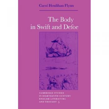 The Body in Swift and Defoe (Cambridge Studies in Eighteenth-Century English Literature and Thought, Band 5)