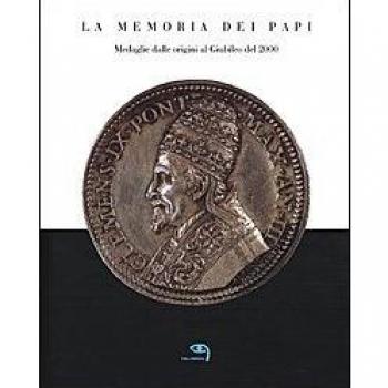 La memoria dei papi. Medaglie dalle origini al Giubileo del 2000