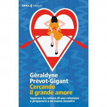 Cercando il grande amore. Superare la rottura di una relazione e prepararsi a un nuovo incontro