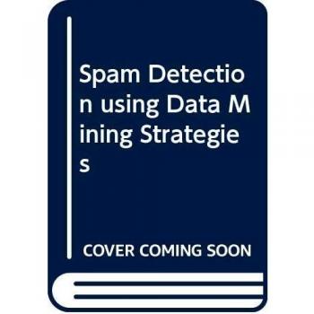 Spam Detection using Data Mining Strategies