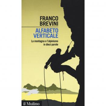 Alfabeto verticale. La montagna e l'alpinismo in dieci parole