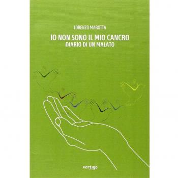 Io non sono il mio cancro. Diario di un malato