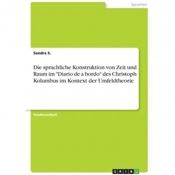 Die sprachliche Konstruktion von Zeit und Raum im Diario de a bordo des Christoph Kolumbus im Kontext der Umfeldtheorie