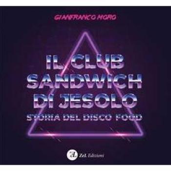 Il club sandwich di Jesolo. Storia del disco food