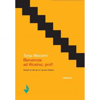 Benvenuta ad Alcatraz, prof! Quadri di vita da un carcere italiano
