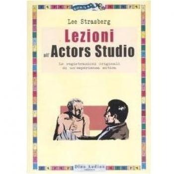Lezioni all'Actors Studio. Le registrazioni originali di un'esperienza mitica