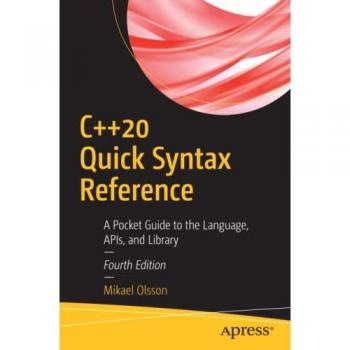C++20 Quick Syntax Reference: A Pocket Guide to the Language, APIs, and Library