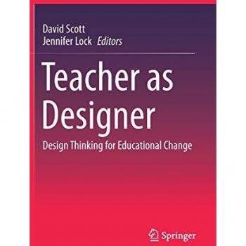Teacher as Designer: Design Thinking for Educational Change