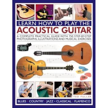 Learn How to Play the Acoustic Guitar by Ted Fuller