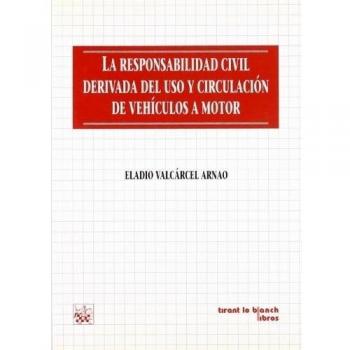 La responsabilidad civil derivada del uso y circulación de vehiculos a motor