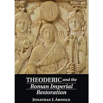 Jonathan J. Arnold Theoderic and the Roman Imperial Restoration