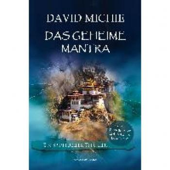 David Michie Das Geheime Mantra: Vom Autor: Die Katze Des Dalai Lama. Ein Spiritueller Thriller
