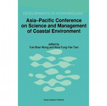Asia-Pacific Conference on Science and Management of Coastal Environment: Proceedings of the International Conference held in Hong Kong, 25–28 June 1996 (Developments in Hydrobiology, 123, Band 123)