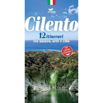 Cilento. 12 itinerari tra arte, natura e cibo. Nuova ediz.