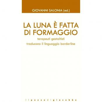 La luna è fatta di formaggio. Terapeuti gestaltisti traducono il linguaggio borderline