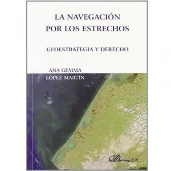 La navegación por los estrechos: Geoestrategia y derecho.