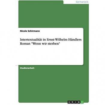Intertextualität in Ernst-Wilhelm Händlers Roman Wenn wir sterben