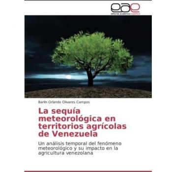 La sequía meteorológica en territorios agrícolas de Venezuela: Un análisis temporal del fenómeno meteorológico y su impacto en la agricultura venezolana