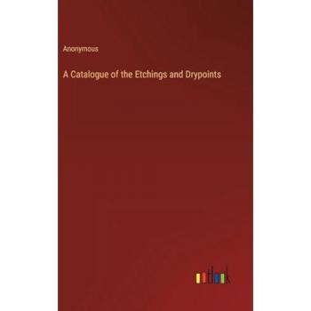 A Catalogue of the Etchings and Drypoints