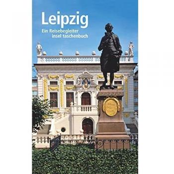 Leipzig: Ein Reisebegleiter