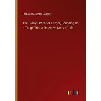 The Bradys' Race for Life; or, Rounding Up a Tough Trio: A Detective Story of Life