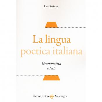 La lingua poetica italiana. Grammatica e testi