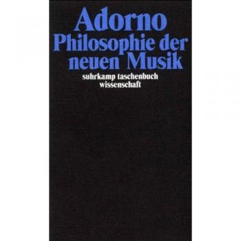Adorno, Theodor W.: Philosophie der neuen Musik