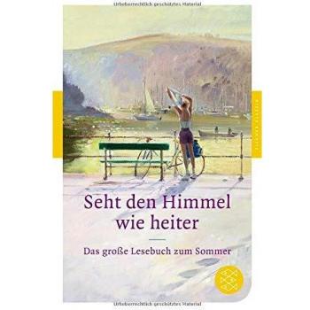 Seht den Himmel, wie heiter!: Das große Lesebuch zum Sommer (Fischer Klassik)
