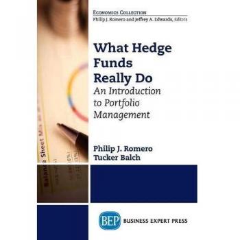 Romero What Hedge Funds Really Do: An Introduction to Portfolio Management