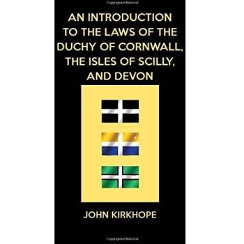 An Introduction to the Laws of the Duchy of Cornwall, the Isles of Scilly, and Devon