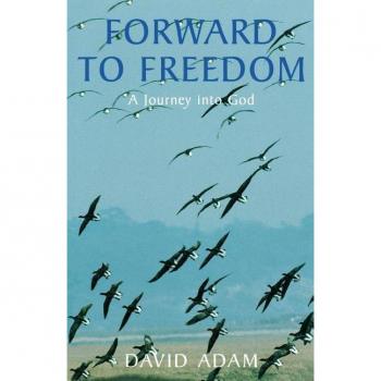 Forward to Freedom: A Journey into God: 9