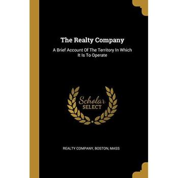The Realty Company: A Brief Account Of The Territory In Which It Is To Operate, Sachbücher von Boston Mass Realty Company