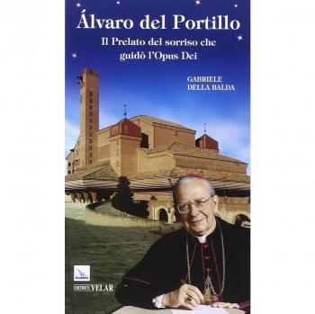 Álvaro del Portillo. Il prelato del sorriso che guidò l'Opus Dei