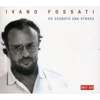 Ivano Fossati: Ho Sognato Una Strada – Canzo Version