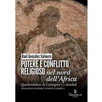 Potere e conflitto religioso nel nord dell'Africa. Quodvultdeus di Cartagine e i vandali