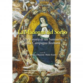 La Madonna del Sorbo. Arte e storia di un santuario della campagna romana