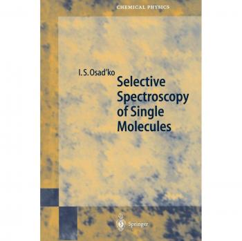 Selective Spectroscopy of Single Molecules (Springer Series in Chemical Physics, 69, Band 69)