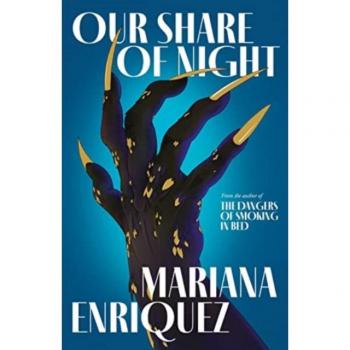 Our Share of Night: Mariana Enriquez