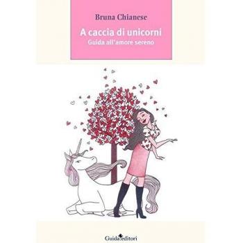 A caccia di unicorni. Guida all'amore sereno