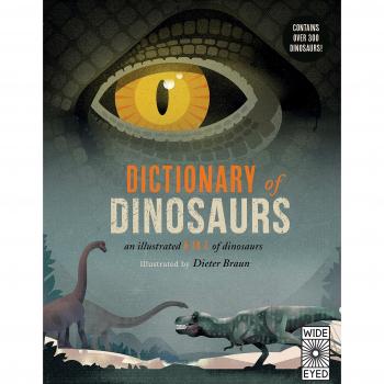Dictionary of Dinosaurs: an illustrated A to Z of every dinosaur ever discovered