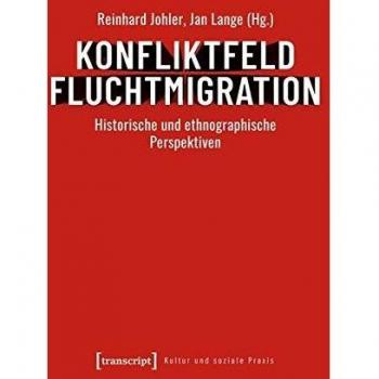 Konfliktfeld Fluchtmigration: Historische und ethnographische Perspektiven